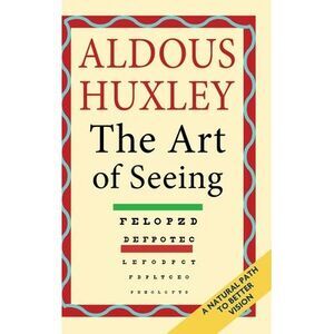 The Art of Seeing (The Collected Works of Aldous Huxley) -- Aldous Huxley